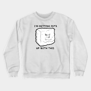 Getting Feta Crewneck Sweatshirt